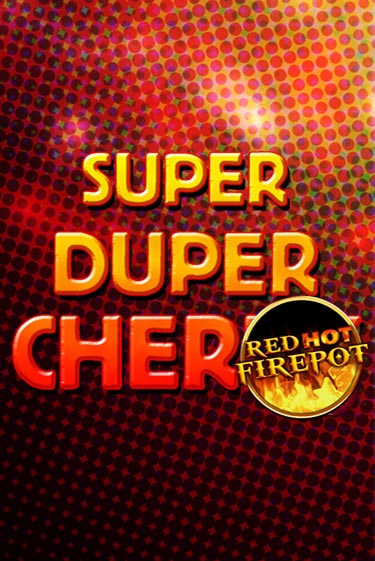 Super Duper Cherry Red Hot Firepot демо игровой автомат | ВАВАДА Казино бесплатно